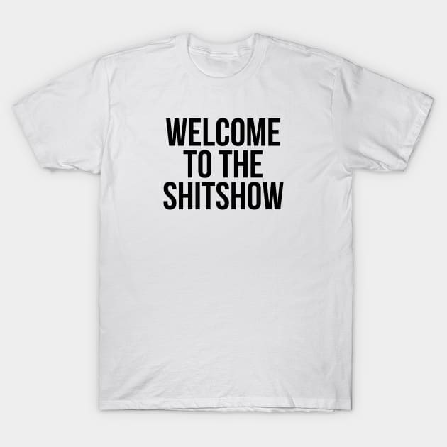 Welcome to the SHITSHOW T-Shirt by MadEDesigns